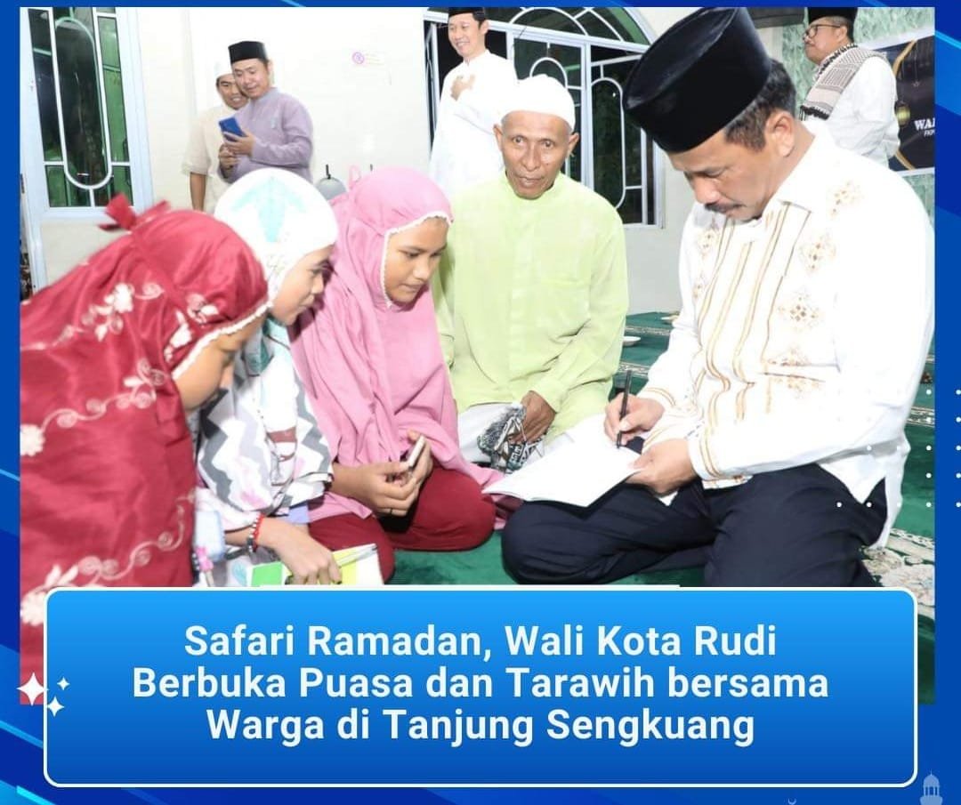 Safari Ramadan, Wali Kota Rudi Berbuka Puasa Dan Tarawih Bersama Warga Di Tanjung Sengkuang